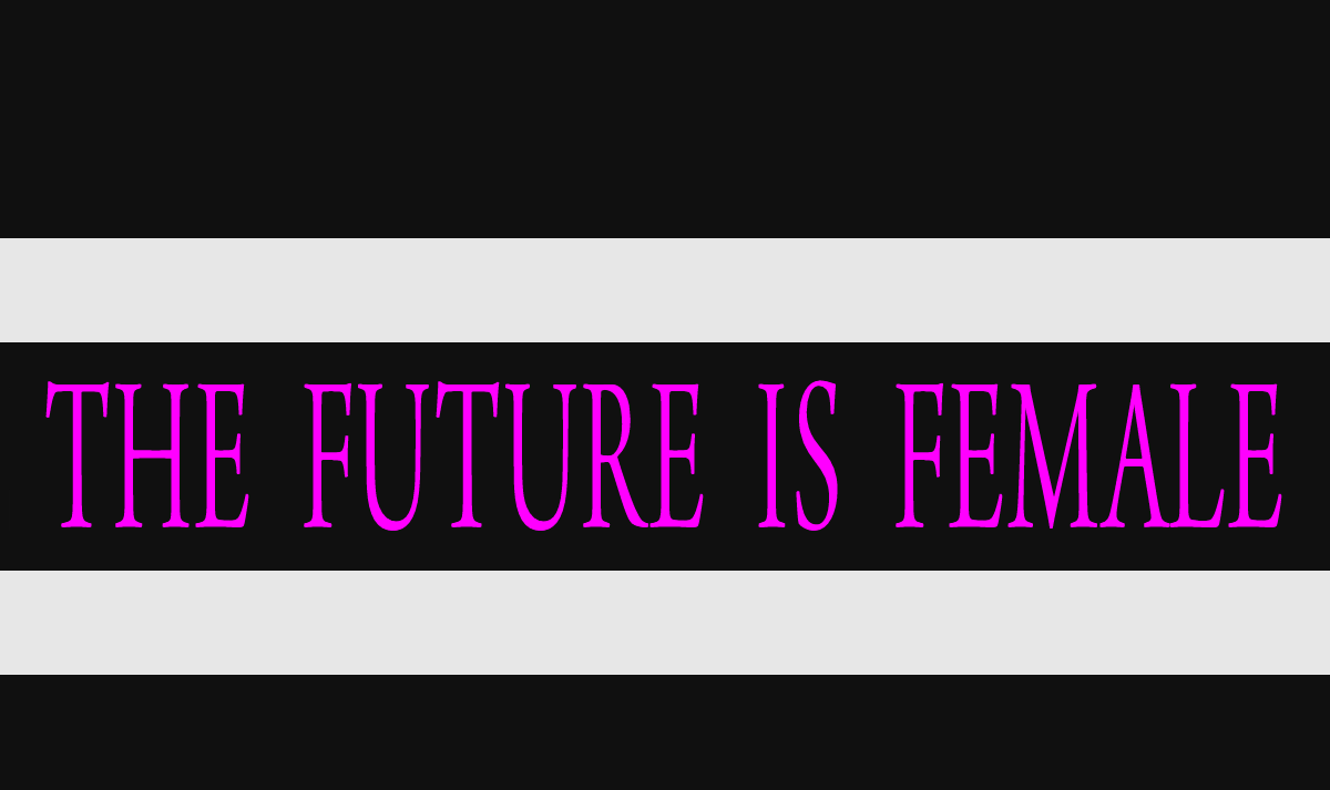 The Future Is Female